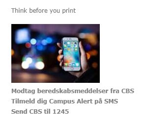 Copenhagen Business School (CBS) i København gør aktivt brug af smartphones til at levere beredskabsmeddelelser. Her opfordres alle elever til at tilmelde sig deres SMS-service: ‘Campus Alert’, så CBS  hurtigt og effektiv kan sende beredskabsmeddelelser ud.